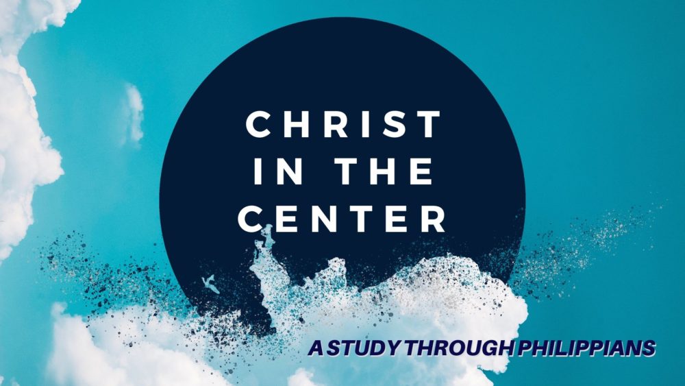 Christ at the Center: A Study Through Philippians