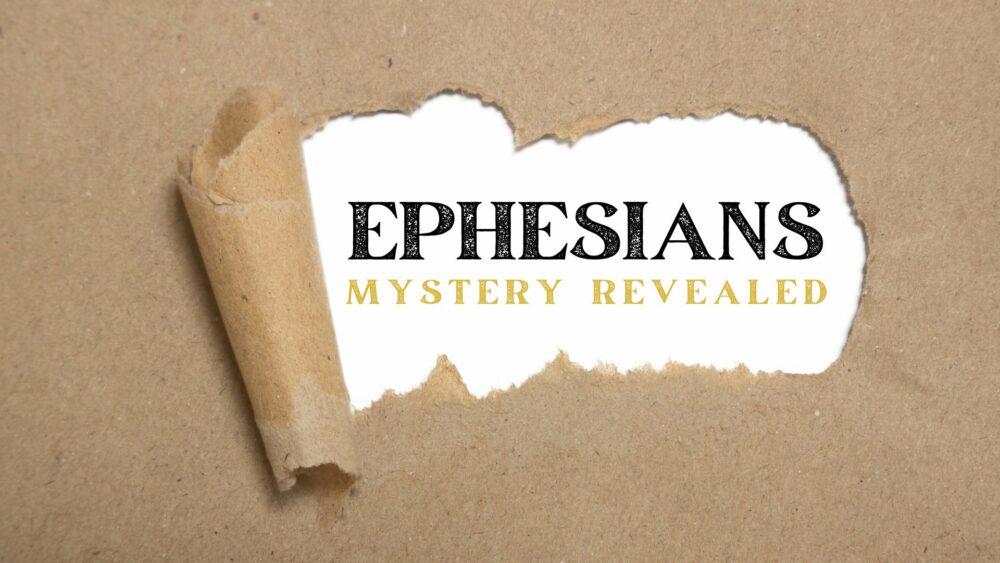 Ephesians: Mystery Revealed