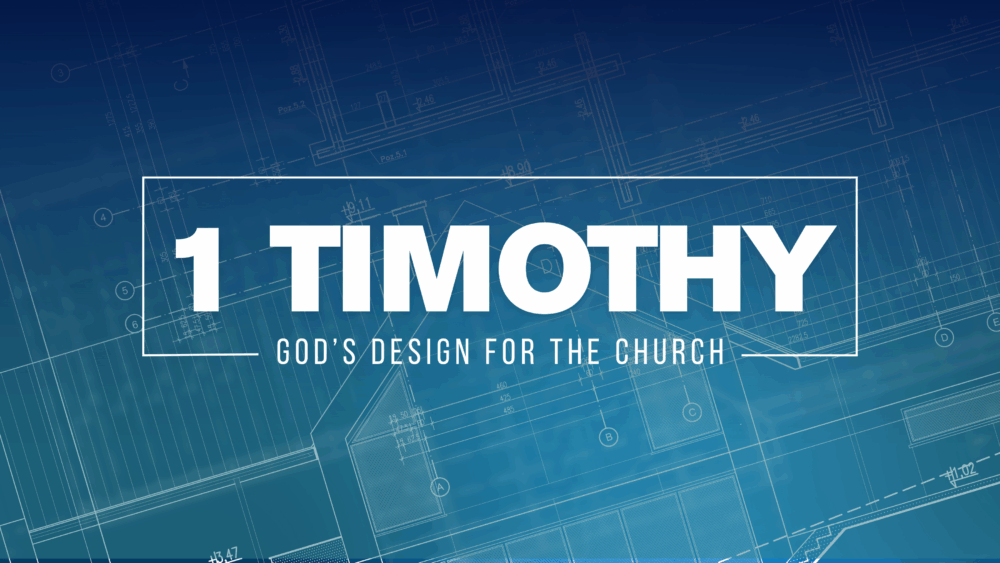 1 Timothy: God\'s Design for the Church